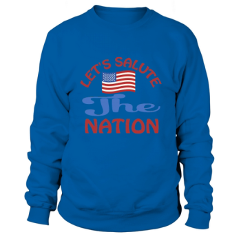 Let us salute the nation Sweatshirt
