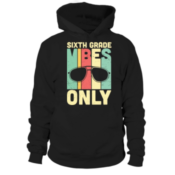 Back to School Sixth Grade Vibes Only Hoodie