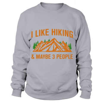 I like hiking & maybe 3 people Sweatshirt