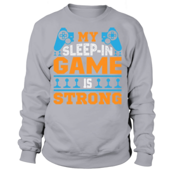 My sleep in the game is strong Sweatshirt