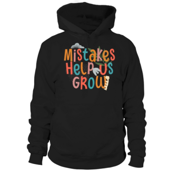 Mistakes Help Us Grow Back To School Motivational Hoodies