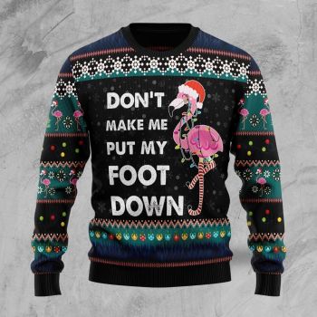 Don‘t Make Me Put My Foot Down Flamingo Ugly Christmas Sweater,Christmas Ugly Sweater