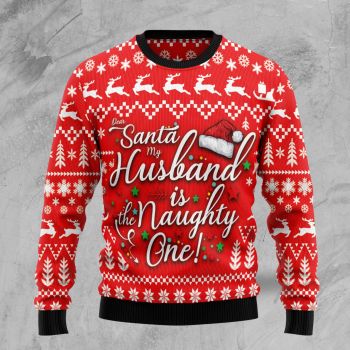 Dear Santa Husband Is The Naughty One Ugly Christmas Sweater,Christmas Ugly Sweater