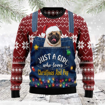 Just A Girl Who Loves Christmas And Pug Ugly Christmas Sweater,Christmas Ugly Sweater