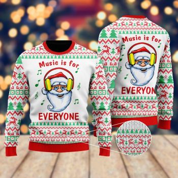 Funny Santa Music Is For Everyone Ugly Christmas Sweater, Christmas 3D Sweatshirt
