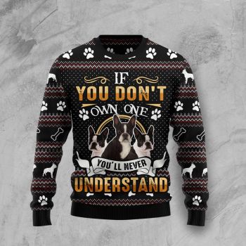 If You Don’t Own One You’ll Never Understand Boston Terrier Ugly Christmas Sweater