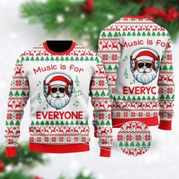 Funny Santa Music Is For Everyone Ugly Christmas Sweater
