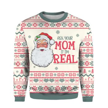 Ask Your Mom If Im Real Santa Claus Ugly Christmas Sweater,Christmas Ugly Sweater