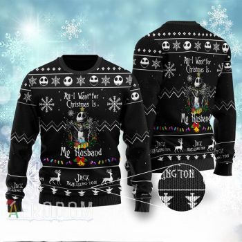 All I Want For Christmas is my Husband Jack Ugly Christmas Sweater