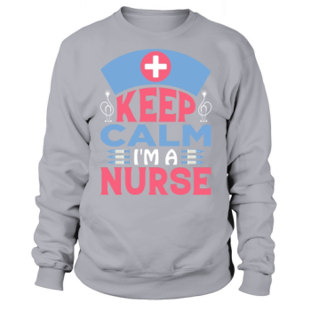 Keep calm I am a nurse Sweatshirt