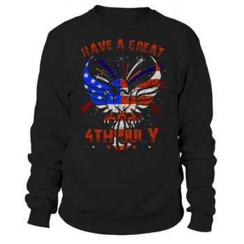 Have a great 4th of July Sweatshirt