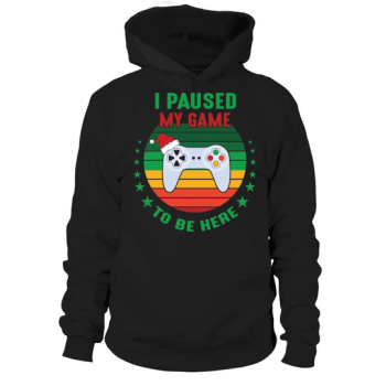I stopped my game to be here Christmas Hoodies