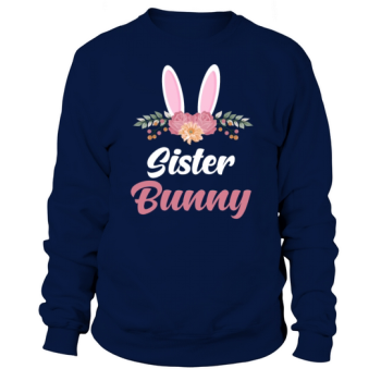 Easter Bunny Easter Bunny Sister Sweatshirt