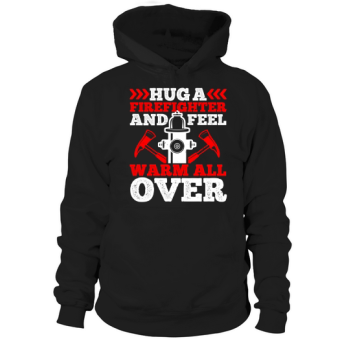 Hug a firefighter and feel warm all over 1 Hoodies