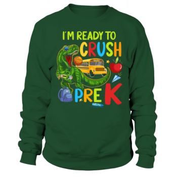 Dinosaur Lover Back To School Im Ready To Crush P Sweatshirt