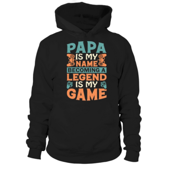Dad is my name, becoming a legend is my game Hoodies