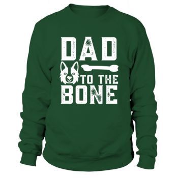 Dog Quotes Dad to the bone Sweatshirt