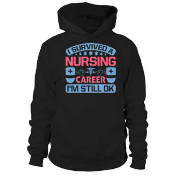 I survived a nursing career Im still ok Hoodies