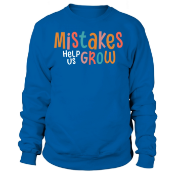 Mistakes Help Us Grow Back To School Motivational Sweatshirt