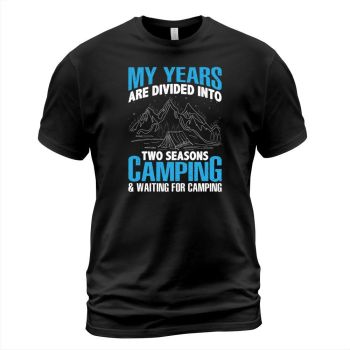 My years are divided into two seasons: camping & waiting for camping.