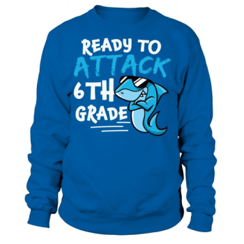 Back to School Ready to Attack 6th Grade Sweatshirt