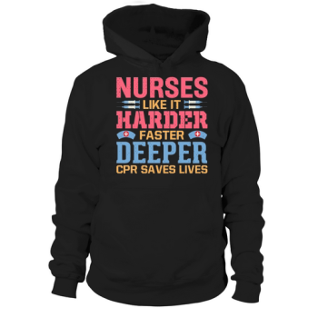 Nurses like it harder, faster, deeper CPR saves lives Hoodies