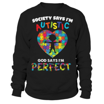 God Says I Am Perfect Autism Sweatshirt