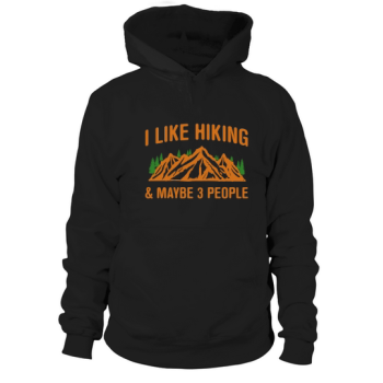 I like hiking & maybe 3 people Hoodies