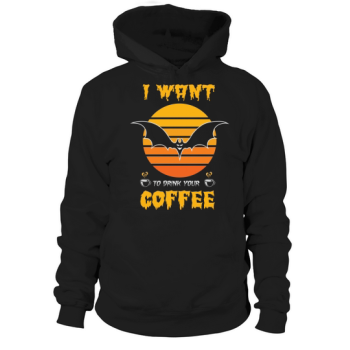 I Want To Drink Your Coffee Halloween Party Hoodies