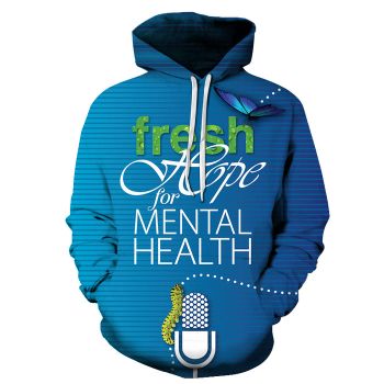 Fresh Hope Mental Health Awareness - 3D - Sweatshirt, Hoodie, Pullover