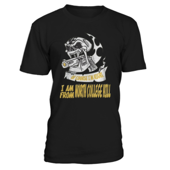 North College Hill Of course I am right I am from North College Hill - TeeForNorthCollegeHill