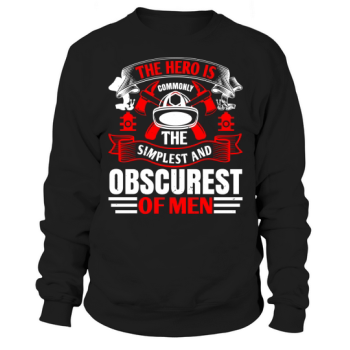 The hero is usually the simplest and most obscure of men 2 Sweatshirt
