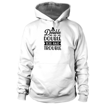 Double Double toil and trouble Halloween Costume Hoodies