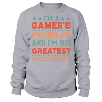 Im a gamer girl and Im his greatest achievement (1) Sweatshirt
