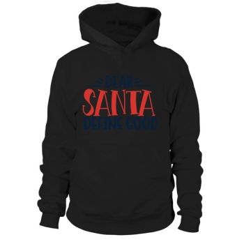 Dear Santa Define Good 01 Hoodies