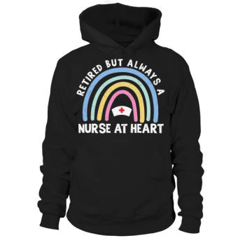 Retired but still a nurse at heart Hooded Sweatshirt