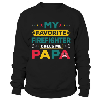 My favorite firefighter calls me Papa Sweatshirt