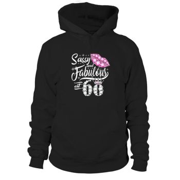 Sassy and fabulous at 60 60th Birthday Hoodies