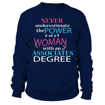Associates Degree College Graduation T- Women Daughter Sweatshirt