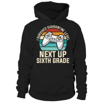 Back to School I Survived Quarantine Level Next Up Sixth Grade Hoodies