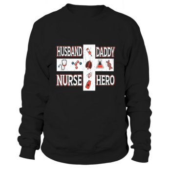 Husband Daddy Nurse Hero Sweatshirt