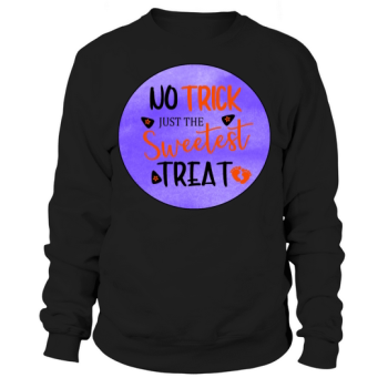 NO TRICK JUST SWEETEST TREAT Sweatshirt