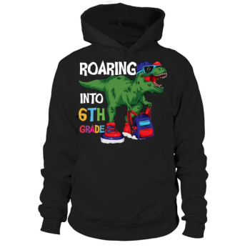 Back to School Roaring into 6th Grade Hoodies