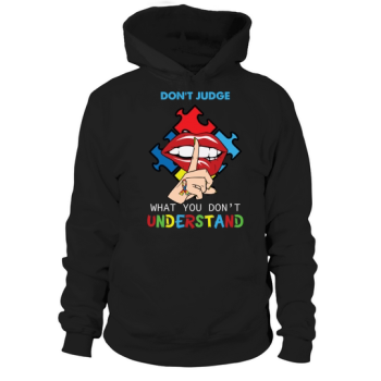 Don't Judge What You Don't Know Hoodies