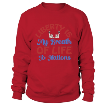 Freedom is my breath of life to the nations Sweatshirt
