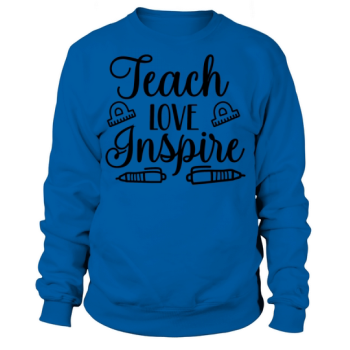 Back To School Teach Love Inspire Sweatshirt