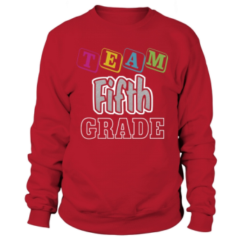 Team Fifth Grade Teacher T- Back To School Sweatshirt