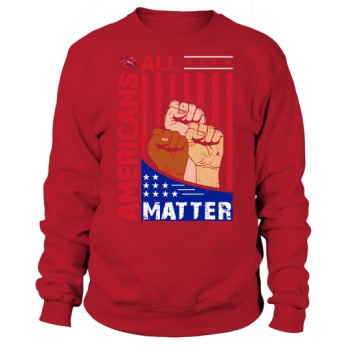 All Americans Matter 4th Of July Sweatshirt