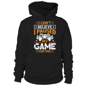 I cannot believe I stopped my game for this Hoodies