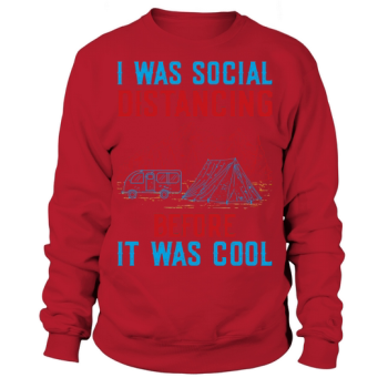 I was socially distant before it was cool Sweatshirt
